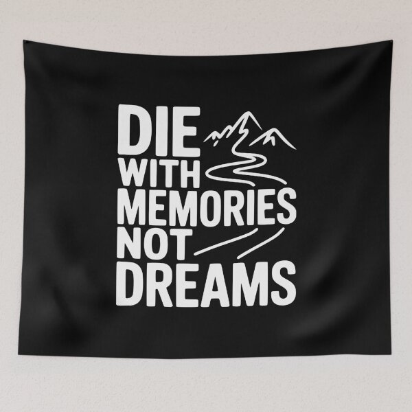 Item preview, Die with Memories Not Dreams designed and sold by Frank Ring.