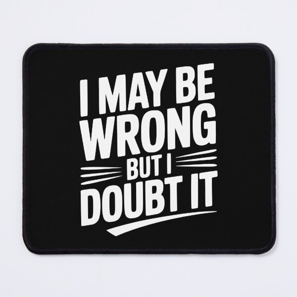 Item preview, I May Be Wrong but I Doubt It designed and sold by Frank Ring.