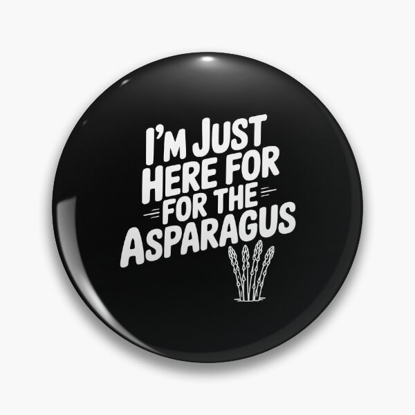 Item preview, I'm Just Here for the Asparagus designed and sold by Frank Ring.