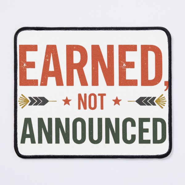 Item preview, Earned Not Announced Quote designed and sold by WisknowDesigns.