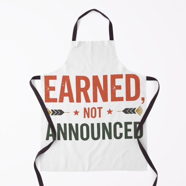 Item preview, Earned Not Announced Quote designed and sold by WisknowDesigns.