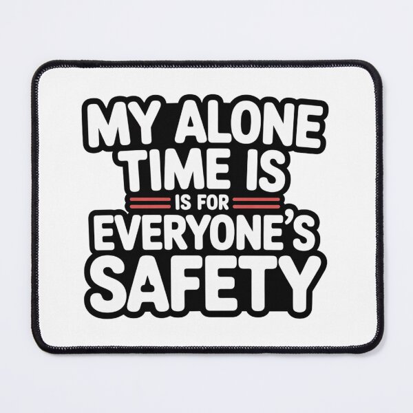 Item preview, My Alone Time is for Everyone’s Safety – Funny Quote Tee designed and sold by Ashley critters.