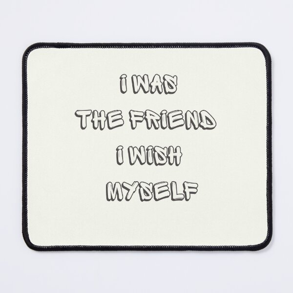 Item preview, I was the friend I wish myself  designed and sold by Ahmedprodesign.