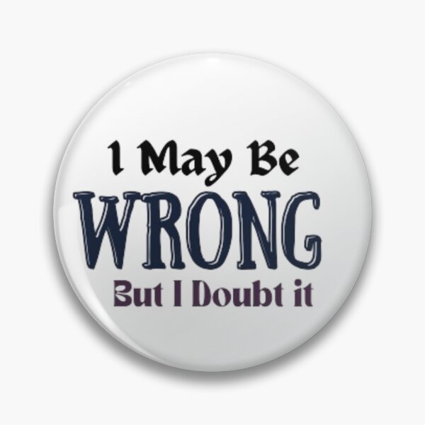 Item preview,  I May Be Wrong But I Doubt it funny  designed and sold by Ahmedprodesign.
