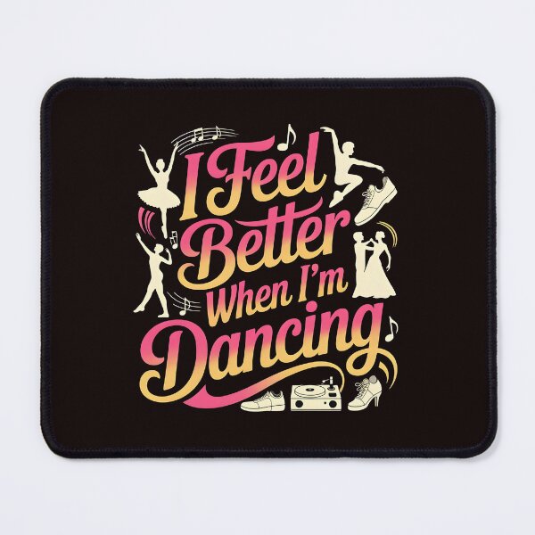 Item preview, I Feel Better When I'm Dancing – Dance Practice Motivation For Dancers designed and sold by Redgiant87x.