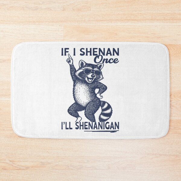 Item preview, If I Shenan Once I'll Shenanigan Funny Dancing Raccoon With Sunglasses Art designed and sold by SiddoMingalo.