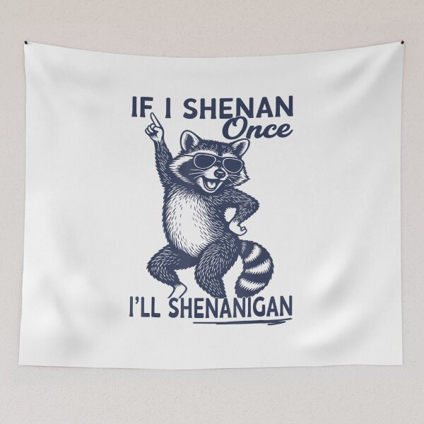 Item preview, If I Shenan Once I'll Shenanigan Funny Dancing Raccoon With Sunglasses Art designed and sold by SiddoMingalo.