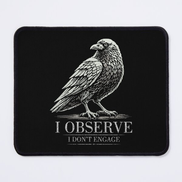 Item preview, I Observe I Don’t Engage raven Quote designed and sold by CamaleonDesigns.
