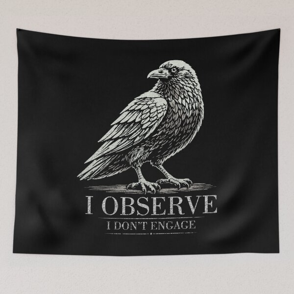 Item preview, I Observe I Don’t Engage raven Quote designed and sold by CamaleonDesigns.
