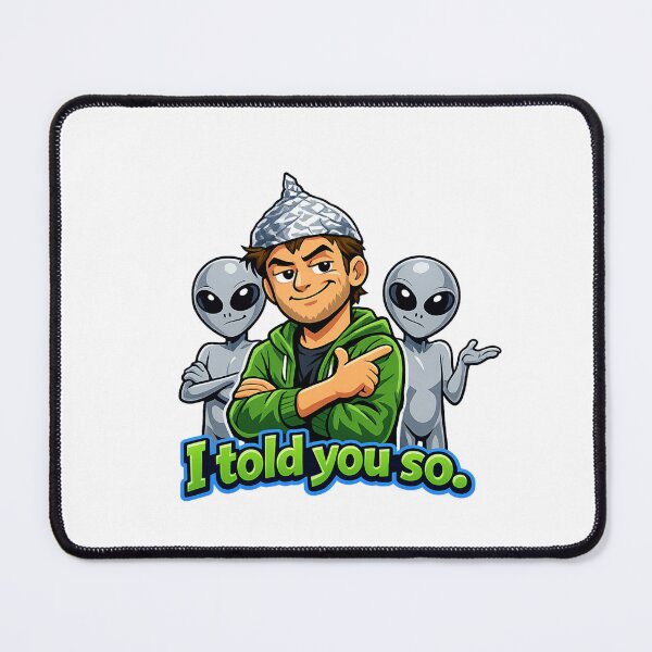 Item preview, I Told You So Conspiracy Guy and Aliens Funny UFO Parody designed and sold by Sonic Nova Studios.