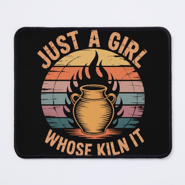 Item preview, Funny Pottery Just A Girl Whose Kiln It designed and sold by lilensgavadur.