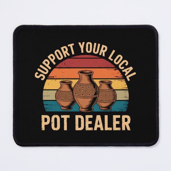 Item preview, Funny Pottery Lover Support Your Local Pot Dealer 2 designed and sold by lilensgavadur.
