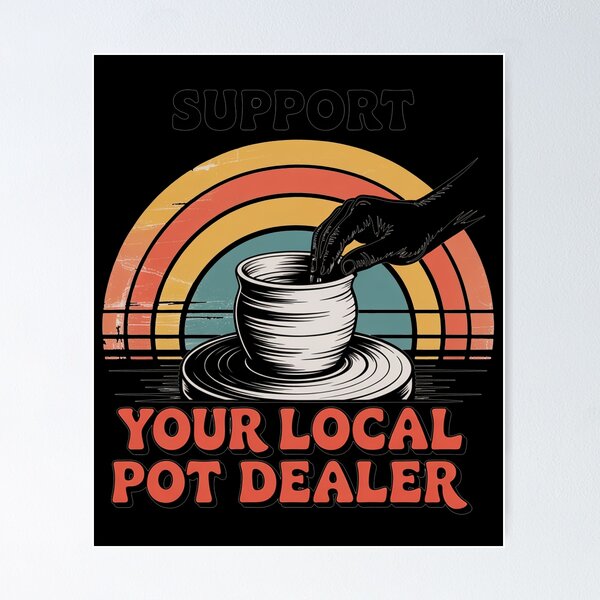 Item preview, Funny Pottery Lover Support Your Local Pot Dealer designed and sold by lilensgavadur.