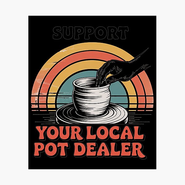 Item preview, Funny Pottery Lover Support Your Local Pot Dealer designed and sold by lilensgavadur.