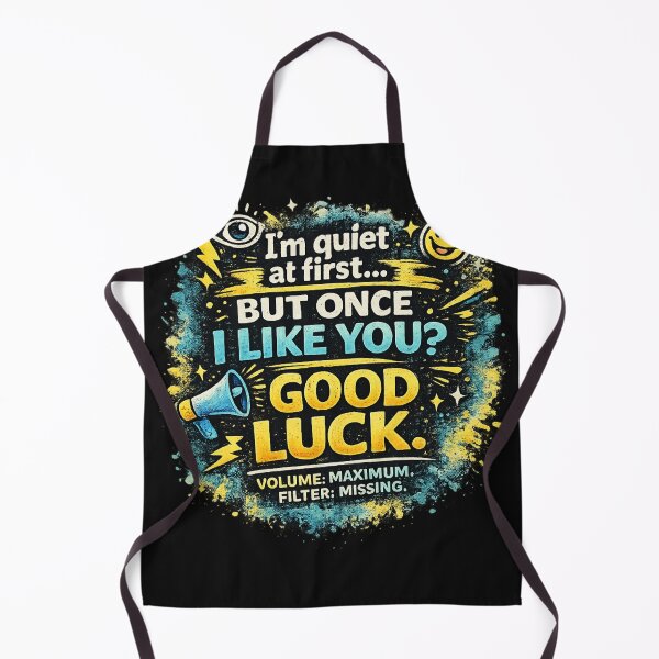 Item preview, I’m Quiet at First… But Once I Like You? Good Luck. | Funny Loud Personality designed and sold by Laughprints.