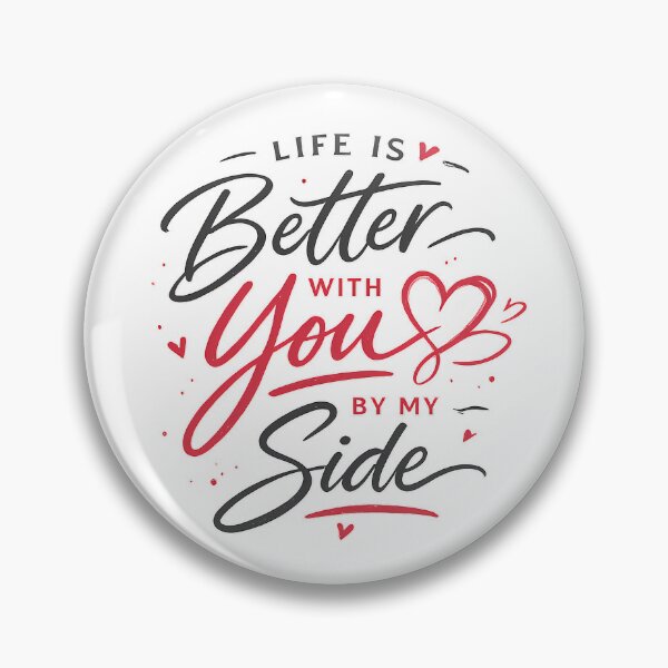 Item preview, Life Is Better With You By My Side – Romantic Love Typography designed and sold by EJWorlds.