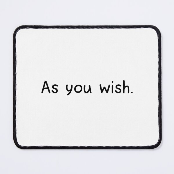 Item preview, As you wish  designed and sold by designing01Ar3.