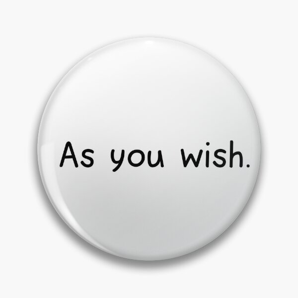 Item preview, As you wish  designed and sold by designing01Ar3.