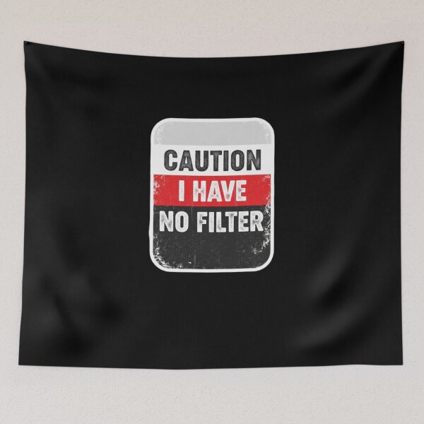 Item preview, Caution I Have No Filter Funny Sarcastic designed and sold by PopStars1993.
