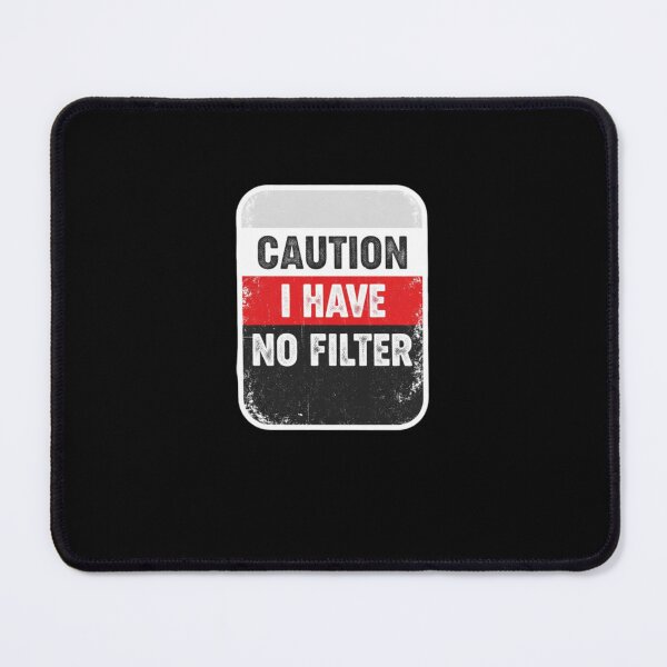 Item preview, Caution I Have No Filter Funny Sarcastic designed and sold by PopStars1993.