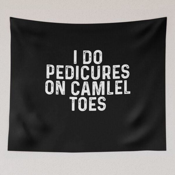 Item preview, I Do Pedicures On Camel Toes designed and sold by rioferdee.