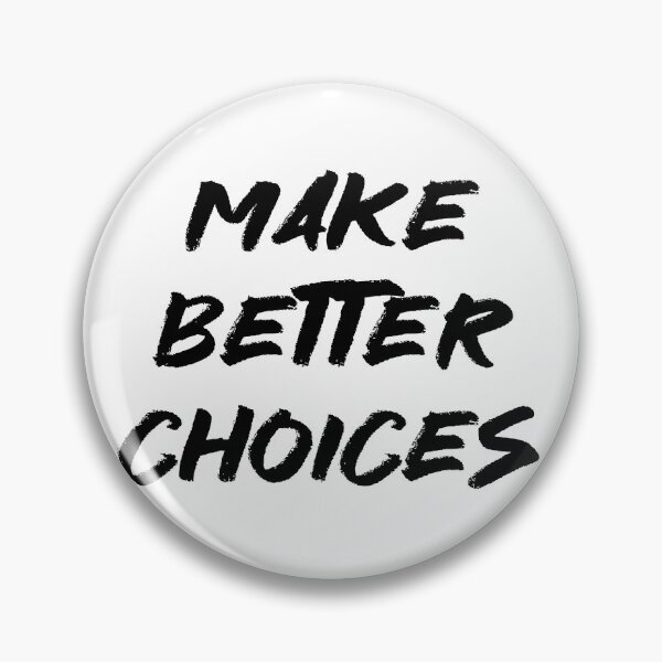 Item preview, Make Better Choices designed and sold by chaoticwhims.
