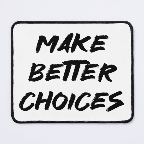 Item preview, Make Better Choices designed and sold by chaoticwhims.