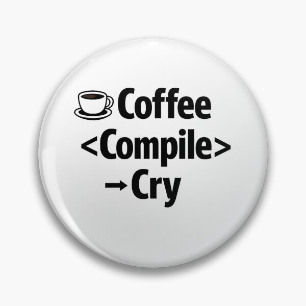 Item preview, Coffee → Compile → Cry – Relatable Developer Humor Design designed and sold by techy-rrr.