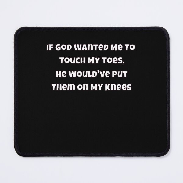 Item preview, Sarcastic Humor If God Wanted Me To Touch My Toes, He Would've designed and sold by fantasticdesign.