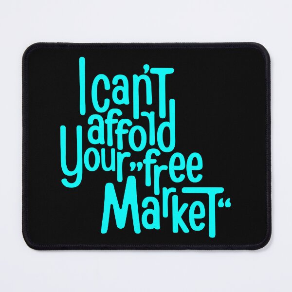 Item preview, I can’t afford your “free market” designed and sold by Fetzenbude.