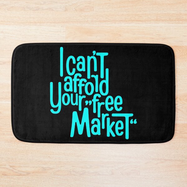 Item preview, I can’t afford your “free market” designed and sold by Fetzenbude.