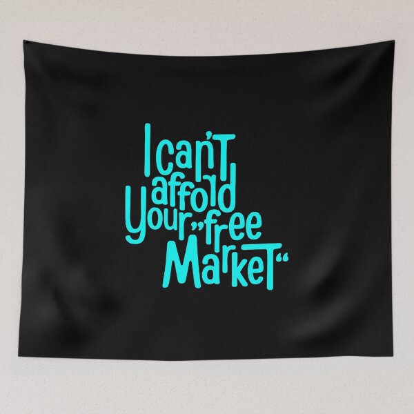 Item preview, I can’t afford your “free market” designed and sold by Fetzenbude.