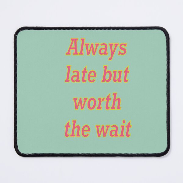 Item preview, Always late but worth the wait - I am probably late for something in pink and blue designed and sold by Artonmytee.