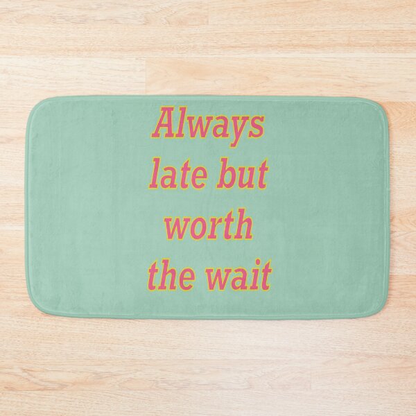 Item preview, Always late but worth the wait - I am probably late for something in pink and blue designed and sold by Artonmytee.