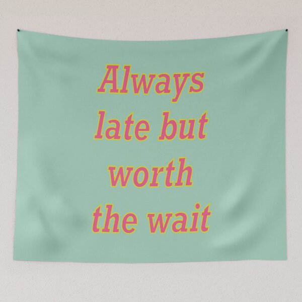 Item preview, Always late but worth the wait - I am probably late for something in pink and blue designed and sold by Artonmytee.