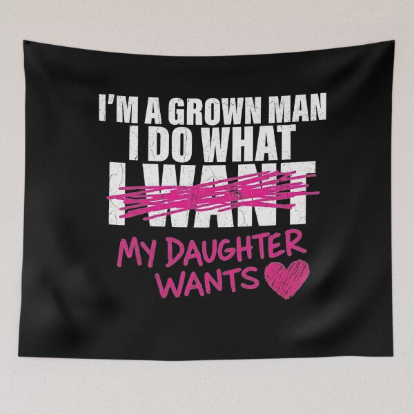 Item preview, Funny Dad Father I'm A Grown Man I Do What My Daughter Wants designed and sold by clothesy7.