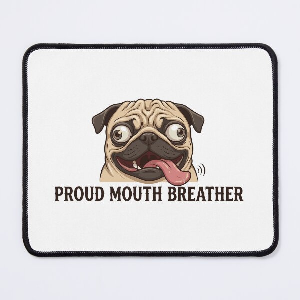 Item preview, Proud Mouth Breather Funny Pug Face designed and sold by Petzzz.