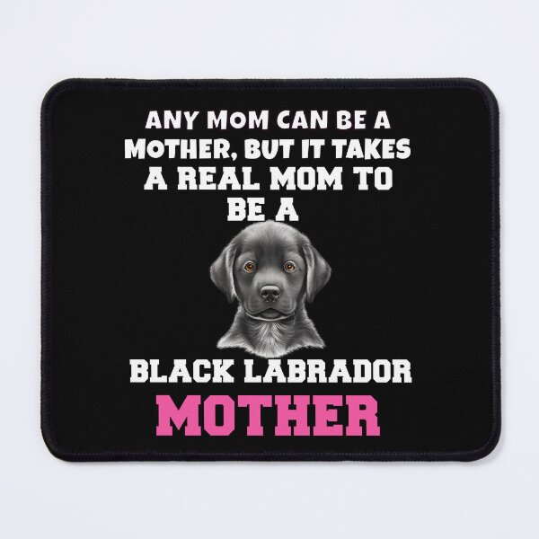 Item preview, Black Labrador Owner Art Design Any Mom Can Be A Mother But It Takes designed and sold by fantasticdesign.