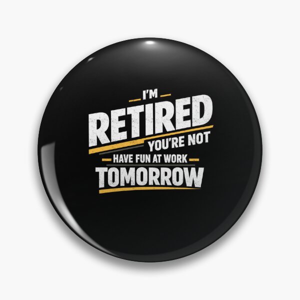 Item preview, I’m Retired Have Fun Tomorrow designed and sold by FreshVibe Prints.
