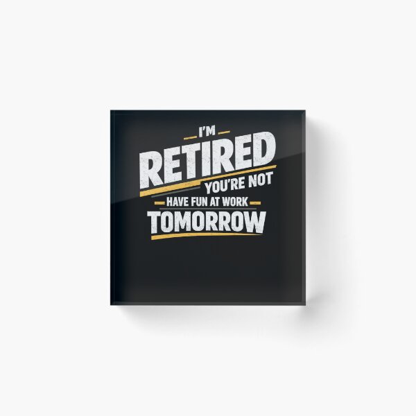 Item preview, I’m Retired Have Fun Tomorrow designed and sold by FreshVibe Prints.