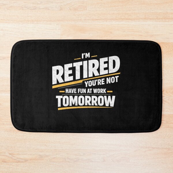 Item preview, I’m Retired Have Fun Tomorrow designed and sold by FreshVibe Prints.