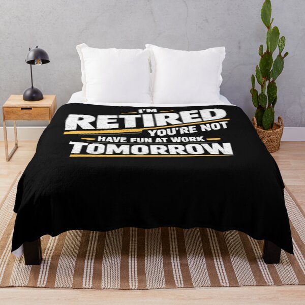 Item preview, I’m Retired Have Fun Tomorrow designed and sold by FreshVibe Prints.