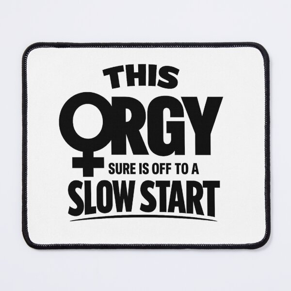 Item preview, This Orgy Sure is Off to A Slow Start Quote designed and sold by faridman.