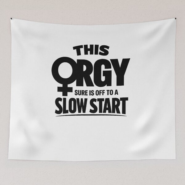 Item preview, This Orgy Sure is Off to A Slow Start Quote designed and sold by faridman.