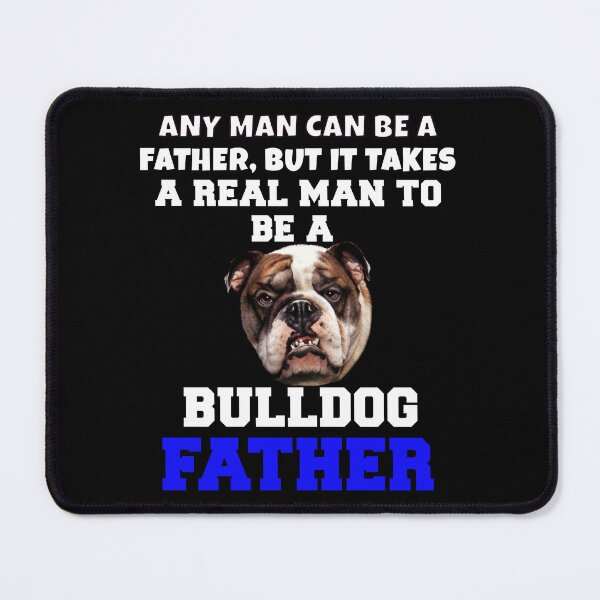 Item preview, Bulldog Dog Owner Bulldog Pet Owner Any Man Can Be A Father, But It Takes A  designed and sold by fantasticdesign.