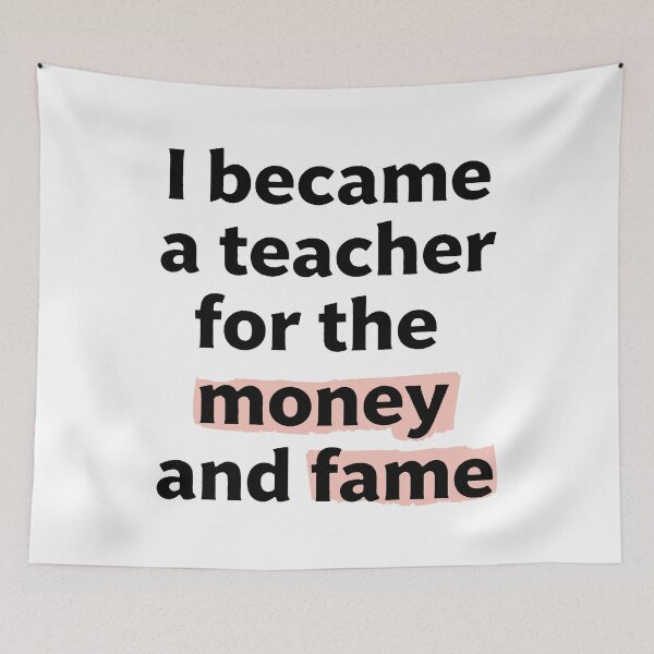 Item preview, I became a teacher for the money and fame quote  designed and sold by revsdesign.