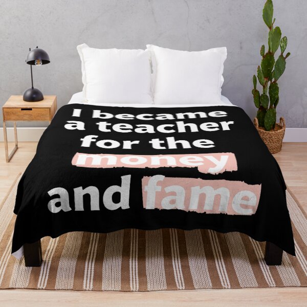 Item preview, I became a teacher for the money and fame quote  designed and sold by revsdesign.