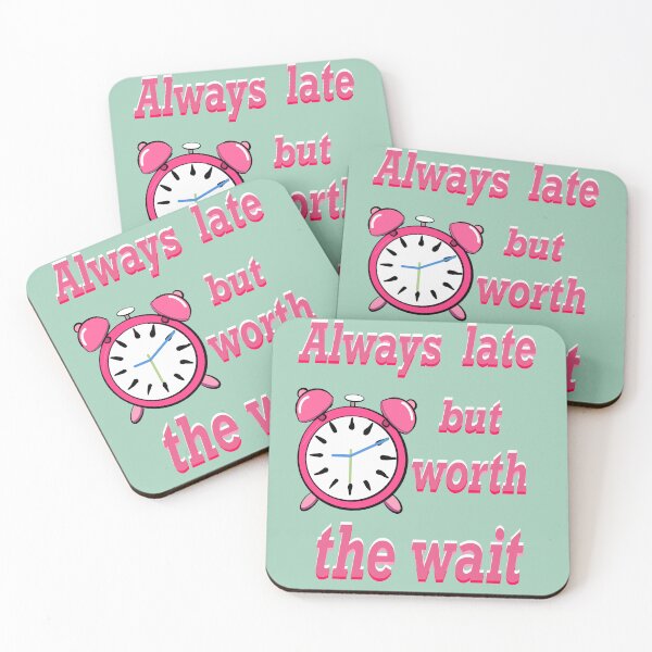 Item preview, Always late but worth the wait -  Funny Sarcastic Quote In pink designed and sold by Artonmytee.