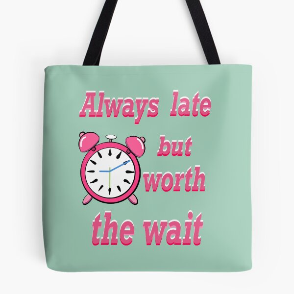 Item preview, Always late but worth the wait -  Funny Sarcastic Quote In pink designed and sold by Artonmytee.