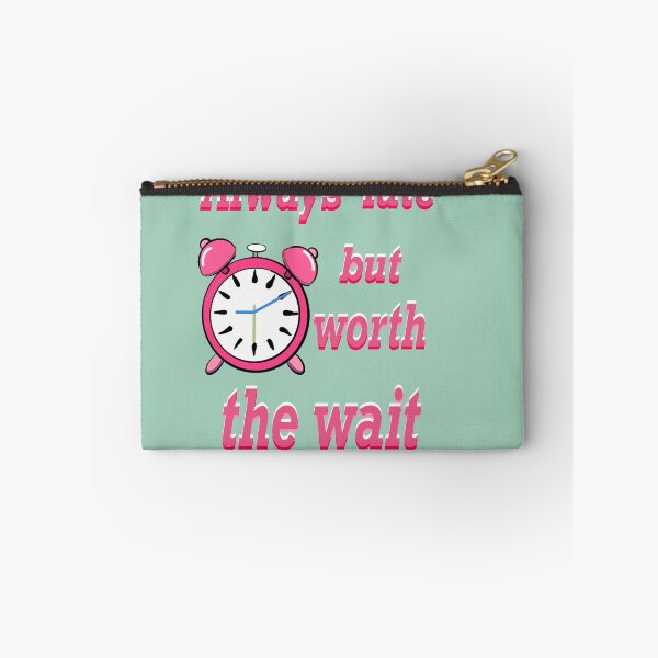 Item preview, Always late but worth the wait -  Funny Sarcastic Quote In pink designed and sold by Artonmytee.